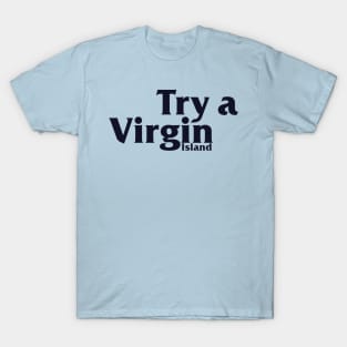 Try a Virgin Island - Vintage Retro Travel T-Shirt